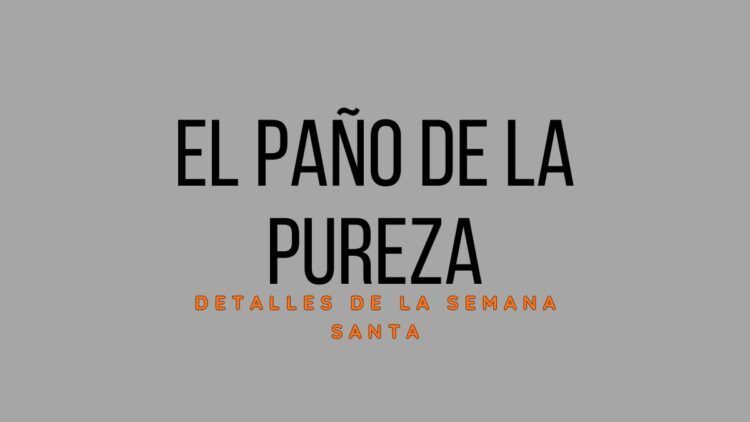 el paño de la pureza de cristo