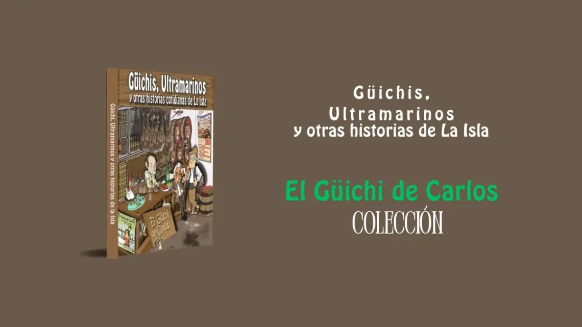 Güichis, Ultramarinos y otras historias cotidianas de La Isla